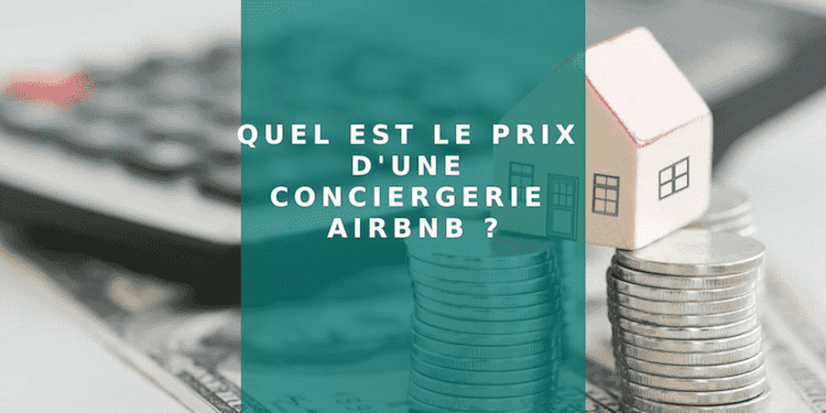 prix concierges airbnb, cout d'un service de gestion airbnb, tarif d'une conciergerie airbnb