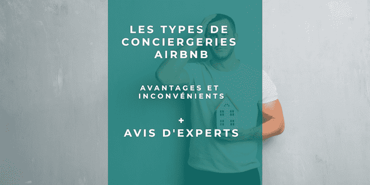 différences entres conciergeries Airbnb, avantages concierges airbnb, avis concierge airbnb, inconvénients