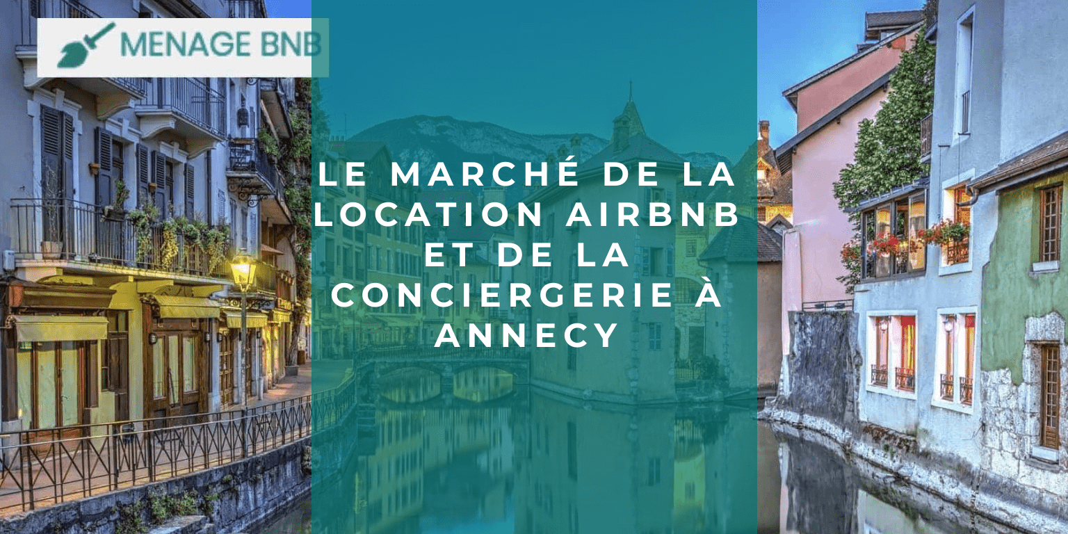 marché de la location Airbnb et conciergerie annecy