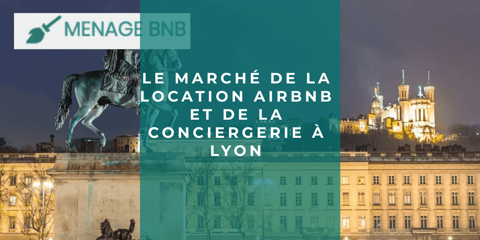 marché de la location Airbnb et conciergerie lyon