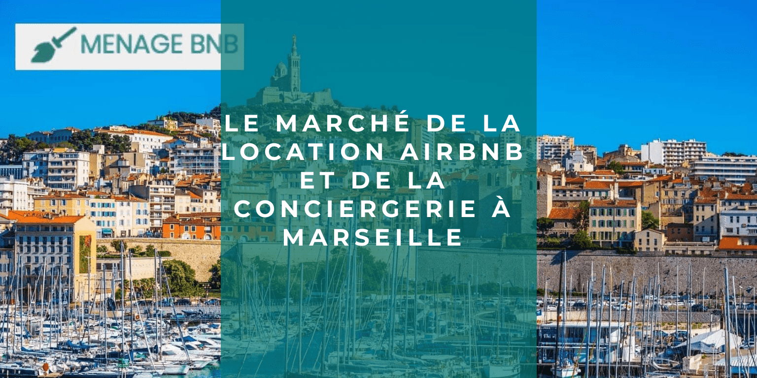 marché de la location Airbnb et conciergerie marseille