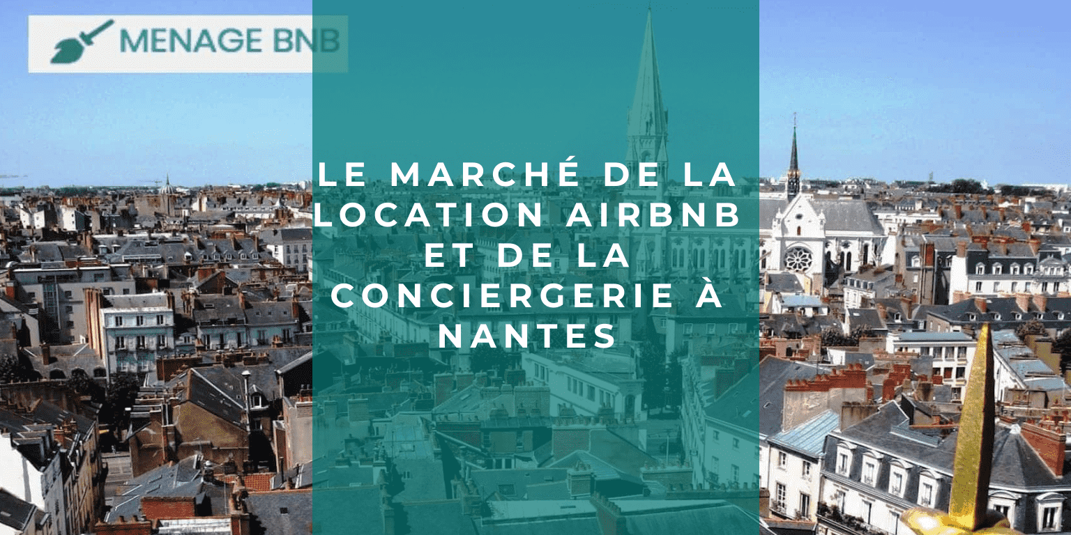 marché de la location Airbnb et conciergerie nantes