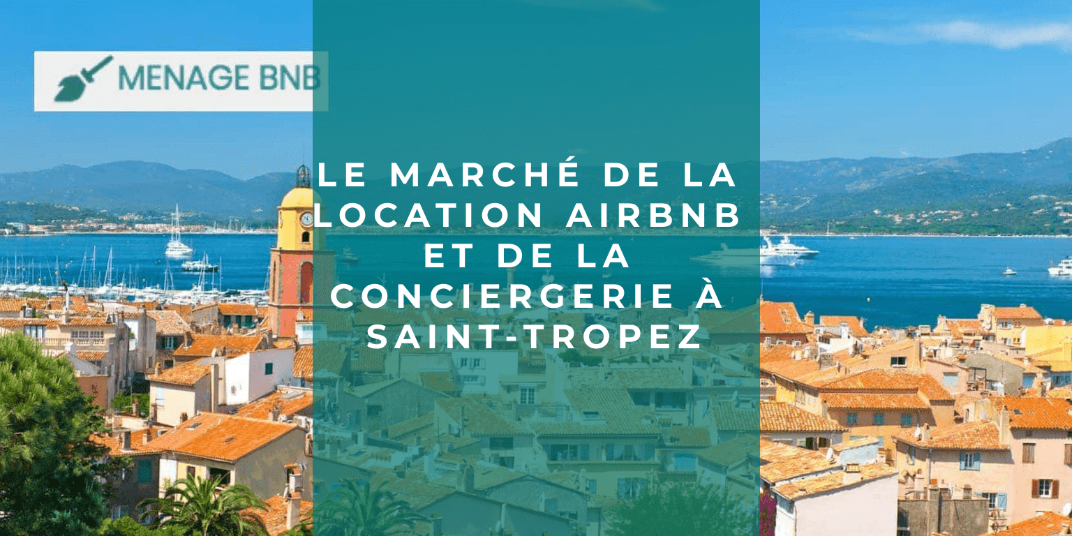 Le marché de la location Airbnb et de la conciergerie à saint-tropez